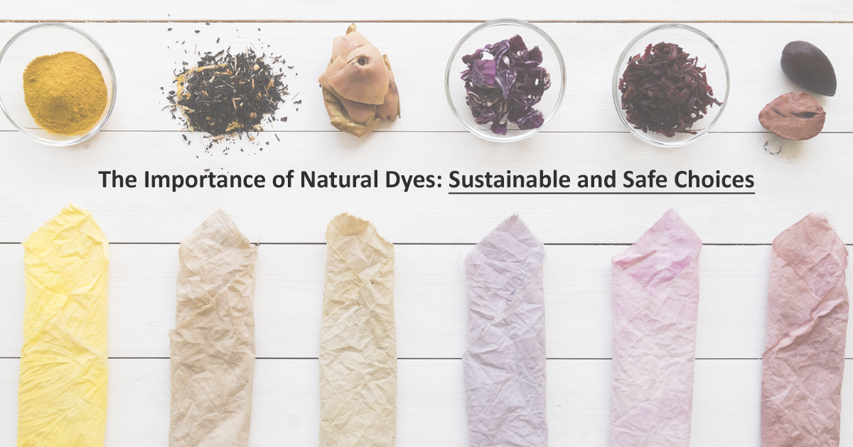 The Importance of Natural Dyes: Sustainable and Safe Choices